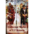 Collected Works of E F Benson, Across the Stream, the Blotting Book, Collected Short Stories, Paying Guests, Mrs Ames, Spook Stories. - Hardcover
