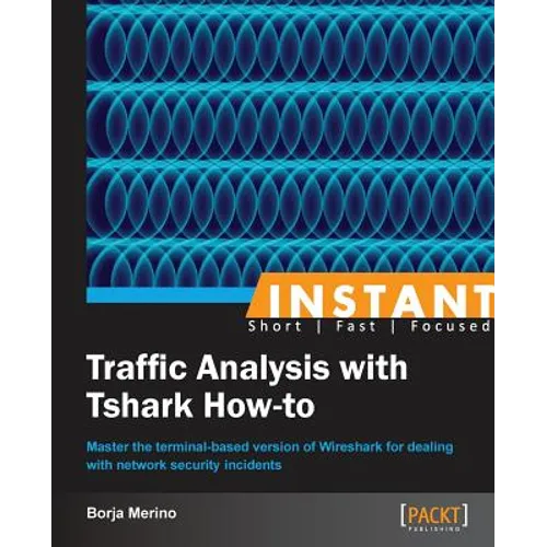 Instant Traffic Analysis with Tshark How-to - Paperback