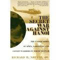 The Secret War Against Hanoi: The Untold Story of Spies, Saboteurs, and Covert Warriors in North Vietnam - Paperback