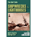 The Bell Tolls: Shipwrecks & Lighthouses: Eastern Long Island Volume 2 - Paperback