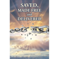 Saved, Made Free and Delivered - Paperback