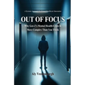 Out of Focus: Why Gen Z's Mental Health Crisis is More Complex Than You Think - Paperback
