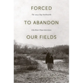 Forced to Abandon Our Fields: The 1914 Clay Southworth Gila River Pima Interviews - Paperback