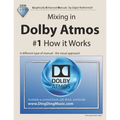 Mixing in Dolby Atmos - #1 How it Works: A different type of manual - the visual approach - Paperback