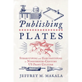 Publishing Plates: Stereotyping and Electrotyping in Nineteenth-Century US Print Culture - Hardcover