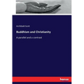 Buddhism and Christianity: A parallel and a contrast - Paperback