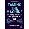 Taming the Machine: Ethically Harness the Power of AI - Paperback