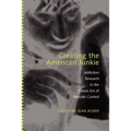 Creating the American Junkie: Addiction Research in the Classic Era of Narcotic Control - Paperback