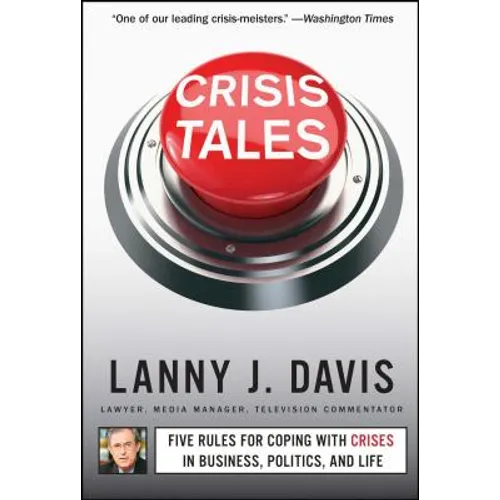 Crisis Tales: Five Rules for Coping with Crises in Business, Politics, and Life - Paperback