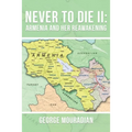 Never to Die II: Armenia and Her Reawakening - Paperback