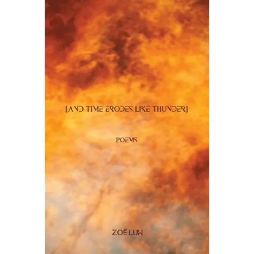 [and time erodes like thunder] - Paperback