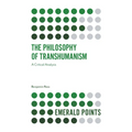 The Philosophy of Transhumanism: A Critical Analysis - Paperback