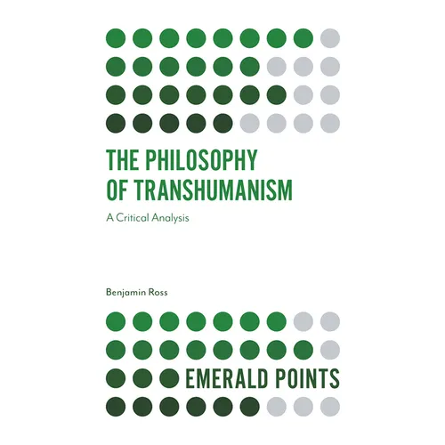 The Philosophy of Transhumanism: A Critical Analysis - Paperback