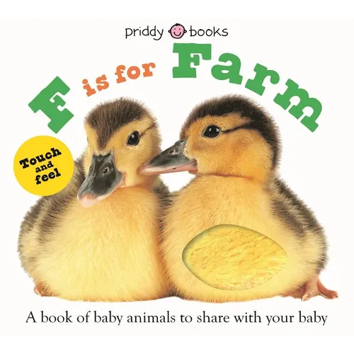 F Is for Farm (ABC Touch & Feel): A Book of Baby Animals to Share with Your Baby - Board Book