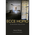 Ecce Homo: On the Divine Unity of Christ - Paperback