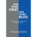 One Wore Gray One Wore Blue: An Appalachian Grandmother's Favorite Generals - Paperback