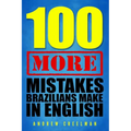 100 More Mistakes Brazilians Make in English - Paperback
