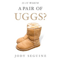 Is It Worth a Pair of Uggs? - Paperback