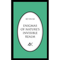 Enigmas of Nature's Invisible Realm - Paperback