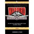 Warbird Recovery: The Hunt for a Rare World War II Plane in Siberia, Russia - Hardcover