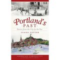 Portland's Past: Stories from the City by the Sea - Hardcover