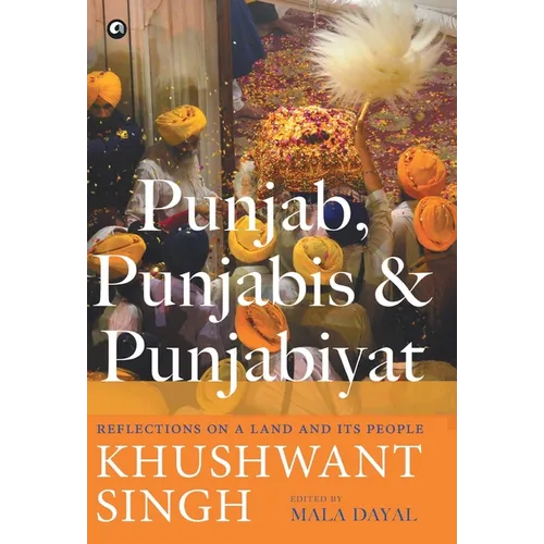 Punjab, Punjabis and Punjabiyat: Reflections on a Land and its People - Hardcover