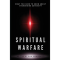Spiritual Warfare: What You Need to Know About Overcoming Adversity - Paperback