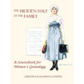 Hidden Half of the Family: A Sourcebook for Women's Geneology - Paperback