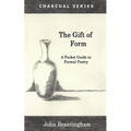 The Gift of Form: A Pocket Guide to Formal Poetry - Paperback