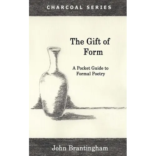 The Gift of Form: A Pocket Guide to Formal Poetry - Paperback