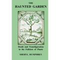 The Haunted Garden: Death and Transfiguration in the Folklore of Plants - Paperback