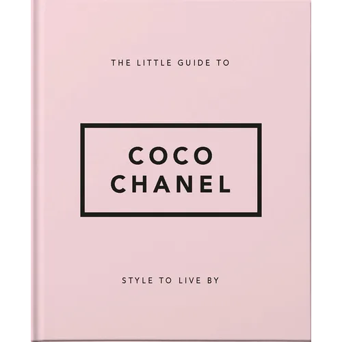 The Little Guide to Coco Chanel: Style to Live by - Hardcover