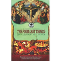 The Four Last Things: Death. Judgment. Hell. Heaven. Remember thy last end, and thou shalt never sin. a Traditional Catholic Classic for Spi - Paperback