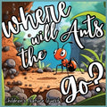 Where will the Ants Go?: Our Impacts on Ant's Colonies with Simplified Concepts in children's picture books of Nature - Paperback