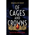 Of Cages and Crowns - Hardcover