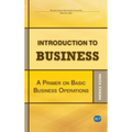 Introduction to Business: A Primer On Basic Business Operations - Hardcover