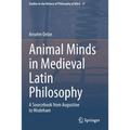 Animal Minds in Medieval Latin Philosophy: A Sourcebook from Augustine to Wodeham - Paperback
