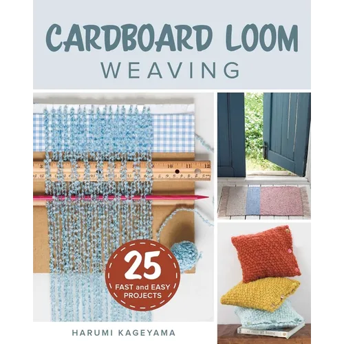 Cardboard Loom Weaving: 25 Fast and Easy Projects - Paperback