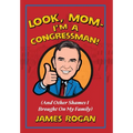 "Look Mom! I'm a Congressman": (And Other Shames I Brought on My Family) - Hardcover