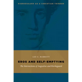 Eros and Self-Emptying: The Intersections of Augustine and Kierkegaard - Paperback