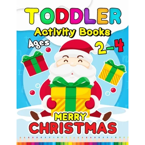 Merry Christmas Toddler Activity Books Ages 2-4: Activity book for Boy, Girls, Kids, Children (First Workbook for your Kids) Fun with Numbers, Letters - Paperback