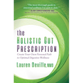 The Holistic Gut Prescription: Create Your Own Personal Path to Optimal Digestive Wellness - Paperback