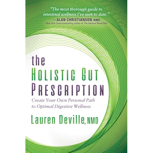 The Holistic Gut Prescription: Create Your Own Personal Path to Optimal Digestive Wellness - Paperback