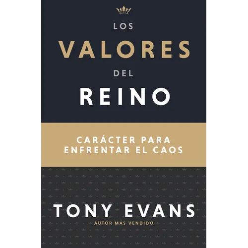Los Valores del Reino: Carácter Para Enfrentar El Caos (Spanish Language Edition, Kingdom Values (Spanish)) - Paperback