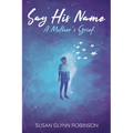 Say His Name: A Mother's Grief - Paperback