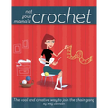 Not Your Mama's Crochet: The Cool and Creative Way to Join the Chain Gang - Paperback