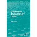 Traditionalism, Conservatism and British Political Culture (Routledge Revivals) - Paperback