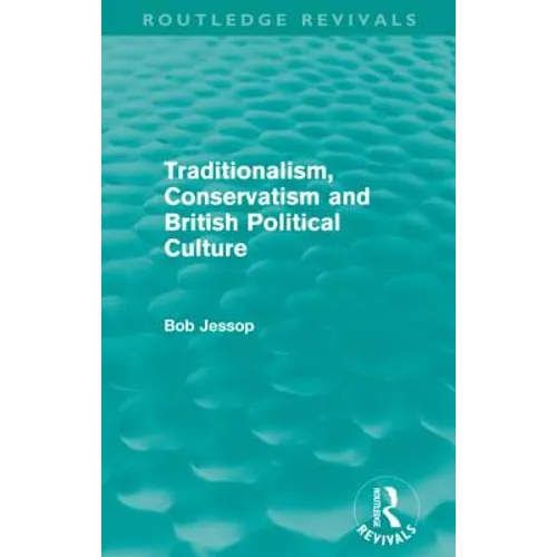 Traditionalism, Conservatism and British Political Culture (Routledge Revivals) - Paperback