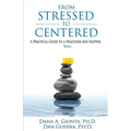 From Stressed To Centered: A Practical Guide To A Healthier And Happier You - Paperback