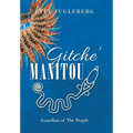 Gitche' Manitou: Guardian of the People - Hardcover